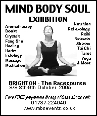 S/S Oct 8/9 10-6pm MIND, BODY, SOUL EXHIBITION by Natural Healing UK at Brighton Racecourse - 01787 224040 www.mbsevents.co.uk